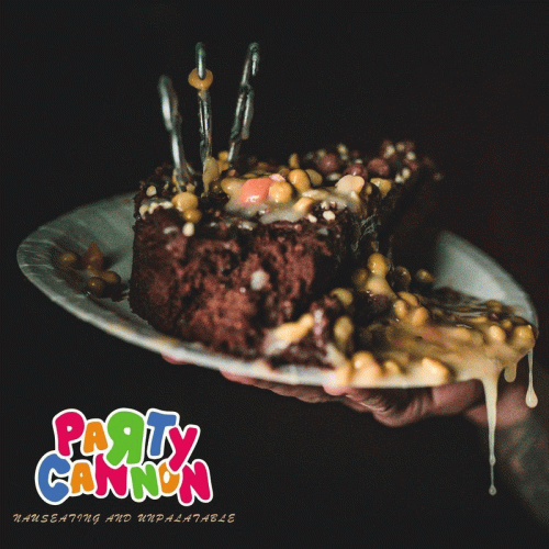 Party Cannon : Nauseating and Unpalatable